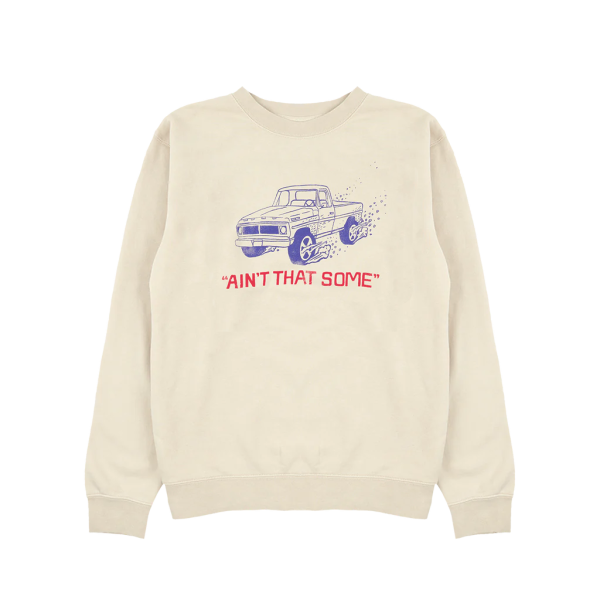 AIN'T THAT SOME CREWNECK