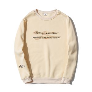 IF I'M THE PROBLEM MIGHT BE THE REASON SWEATSHIRT