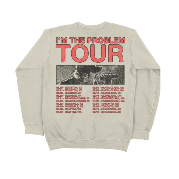 I’m The Problem Tour Crewneck Back